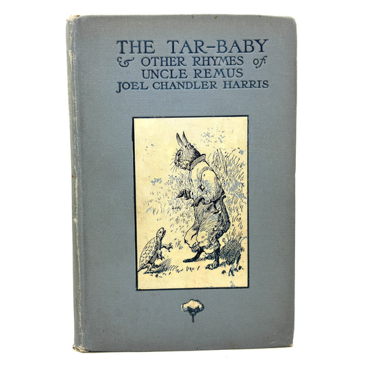 Harris, Joel Chandler “The Tar-Baby and Other Rhymes of Uncle Remus” [D. Appleton, 1904]